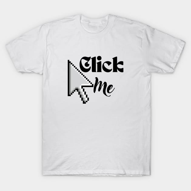 Y2k aesthetic click me T-Shirt by xayiteb